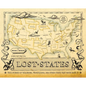 Lost States: True Stories of Texlahoma, Transylvania, and Other States That Never Made It - Hardcover