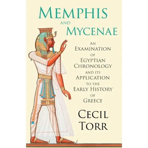 Memphis and Mycenae - An Examination of Egyptian Chronology and its Application to the Early History of Greece - Paperback