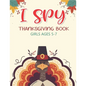 I Spy Thanksgiving Book Girls Ages 5-7: Thanksgiving Gift idea For Toddler Preschool and Kindergarteners A Fun Activity Coloring and Guessing Game Alp - Paperback