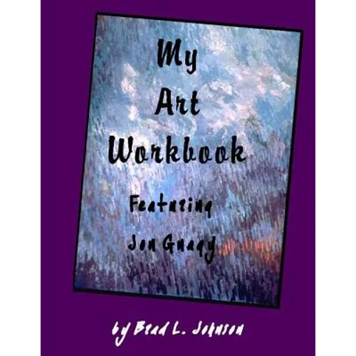 My Art Workbook featuring Jon Gnagy: An Interactive Guide with Tips, Techniques and Exercises To Help You Learn To Draw - Paperback