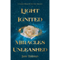 Light Ignited, Miracles Unleashed: A Cosmic Blueprint for Your Miracles - Paperback