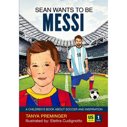 Sean Wants To Be Messi: A children's book about soccer and inspiration. US edition - Paperback
