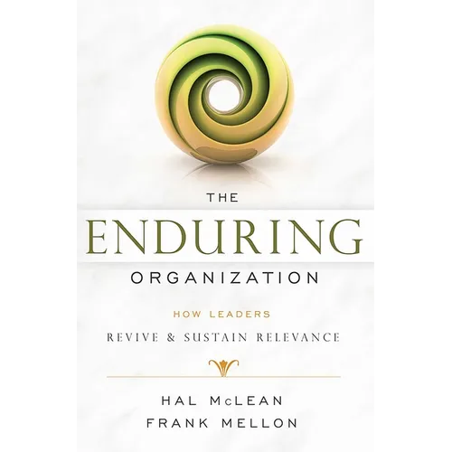 The Enduring Organization: How Leaders Revive & Sustain Relevance - Paperback