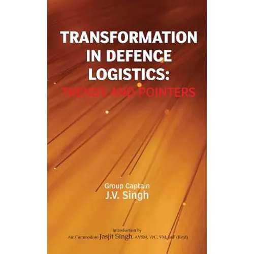 Transformation in Defence Logistics: Trends and Pointers - Hardcover