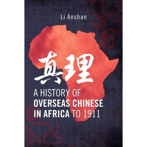 A History of Overseas Chinese in Africa to 1911 - Paperback