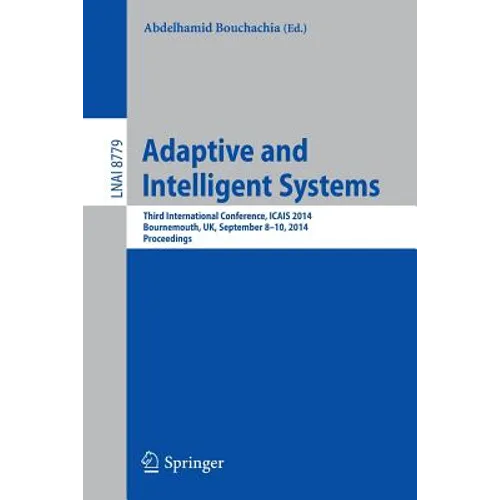 Adaptive and Intelligent Systems: Third International Conference, Icais 2014, Bournemouth, Uk, September 8-9, 2014. Proceedings - Paperback
