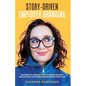 Story-Driven Employer Branding: Introducing the Magnetic Employer Branding Method(TM) Matching Minds with Mission Through Business Storytelling - Paperback