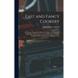 Fast and Fancy Cookery; Recipes for Those Who Work From Nine to Five and Still Enjoy Entertaining at Seven, With Hints on the Gracious Feeding of the - Hardcover