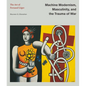 Machine Modernism, Masculinity, and the Trauma of War: The Art of Fernand Léger - Hardcover