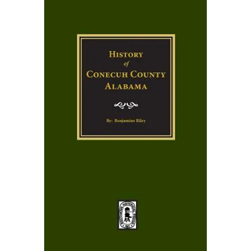 Conecuh County, Alabama, History Of. - Paperback