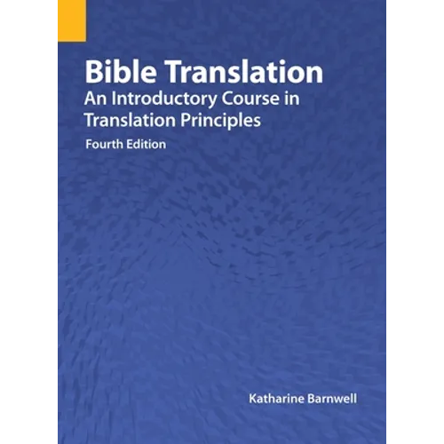 Bible Translation: An Introductory Course in Translation Principles, Fourth Edition - Hardcover
