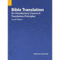 Bible Translation: An Introductory Course in Translation Principles, Fourth Edition - Hardcover