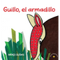 Guillo, el armadillo: Children discover their talents and learn about Latin American fauna in this Spanish picture book. - Hardcover