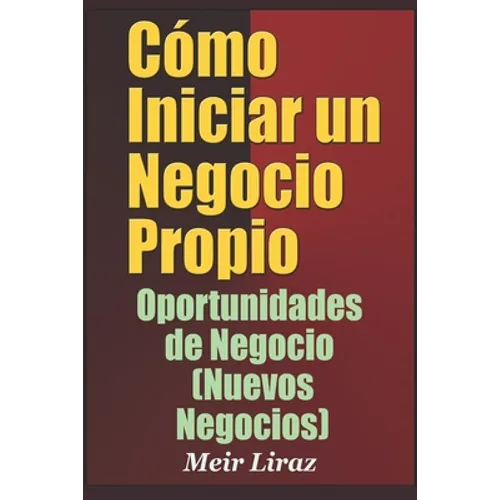 Cómo Iniciar un Negocio Propio: Oportunidades de Negocio (Nuevos Negocios) - Paperback