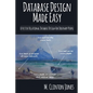 Database Design Made Easy: Effective Relational Database Design For Ordinary People - Paperback