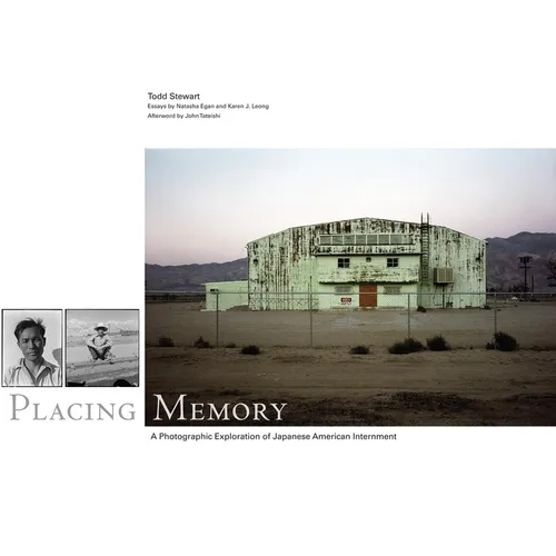 Placing Memory, 3: A Photographic Exploration of Japanese American Internment - Hardcover