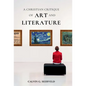 A Christian Critique of Art & Literature - Hardcover