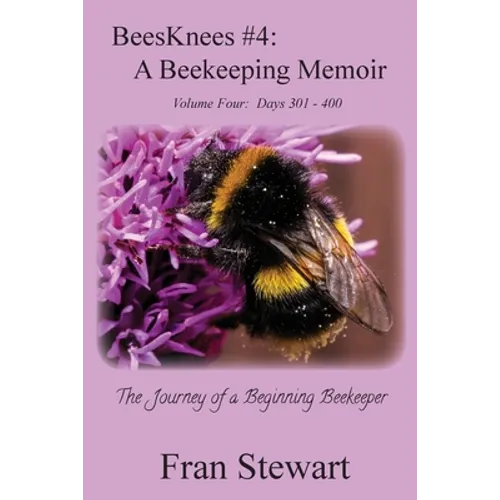 BeesKnees #4: A Beekeeping Memoir - Paperback