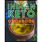 Indian Keto Cookbook: Lose Weight and Low Carb Recipes with Delicious Indian Keto Recipes Made Easy and Fast - Paperback