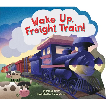 Wake Up, Freight Train! - Board Book