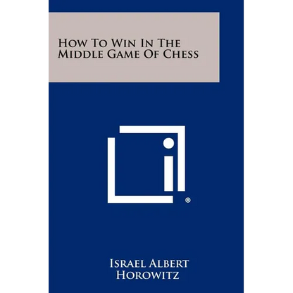 How To Win In The Middle Game Of Chess - Paperback