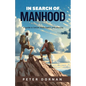 In Search of Manhood: A guide to better male health and lifestyle - Paperback