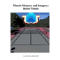 Muscle Memory and Imagery: Better Tennis - Paperback