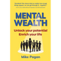 Mental Wealth: Unlock your potential, enrich your life - Paperback