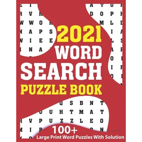 2021 Word Search Puzzle Book: A Fun Challenging Brain Game Book Of Word Find Puzzles 2021 With Solution For Senior Men And Women With Including 100+ - Paperback