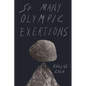 So Many Olympic Exertions - Paperback
