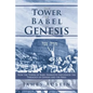 The Tower of Babel in Genesis: How the Tower of Babel Narrative Influences the Theology of Genesis and the Bible - Paperback