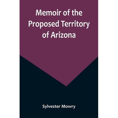 Memoir of the Proposed Territory of Arizona - Paperback