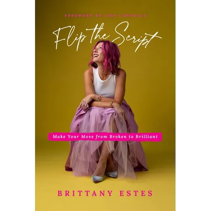 Flip the Script: Make Your Move from Broken to Brilliant - Paperback