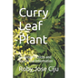Curry Leaf Plant: Growing Practices and Nutritional Information - Paperback