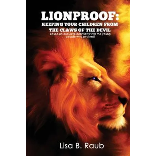 Lionproof: Keeping Your Children from the Claws of the Devil - Paperback