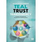 Teal Trust Transparency: A guide for self-organizing and new ways to organize and lead - Hardcover