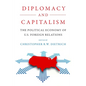 Diplomacy and Capitalism: The Political Economy of U.S. Foreign Relations - Paperback