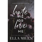 Hate Me or Love Me: An Enemies to Lovers Romance Collection - Hardcover