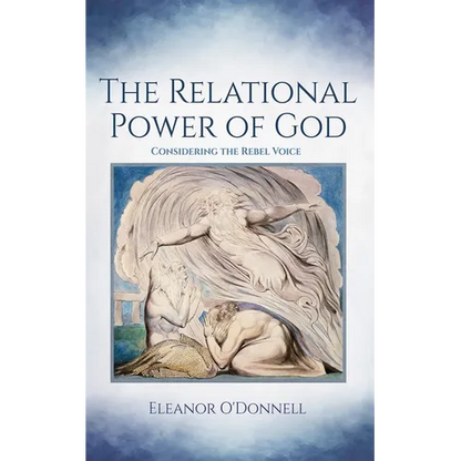 The Relational Power of God: Considering the Rebel Voice - Paperback