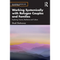 Working Systemically with Refugee Couples and Families: Exploring Trauma, Resilience and Culture - Paperback