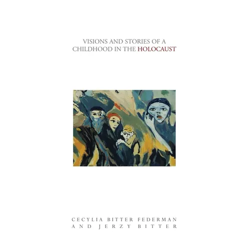 Visions and Stories of a Childhood in the Holocaust - Paperback