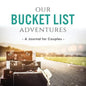 Our Bucket List Adventures: A Journal for Couples - Paperback