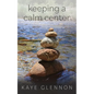 Keeping a Calm Center - Paperback