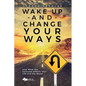 Wake Up and Change Your Ways: How What You Consume Affects Your Life and the World - Paperback