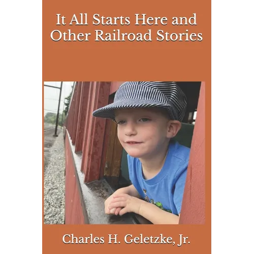 It All Starts Here and Other Railroad Stories - Paperback