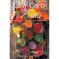 Low Carb Meals: How to Make Vitamin Rich Smoothies and Superfood Recipes - Paperback