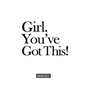Girl. You've Got This!: The complete home workouts and fitness guide for women of any age and fitness level. - Paperback