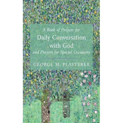 A Book of Prayers for Daily Conversation with God and Prayers for Special Occasions - Hardcover