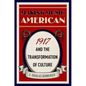 Making Music American: 1917 and the Transformation of Culture - Hardcover