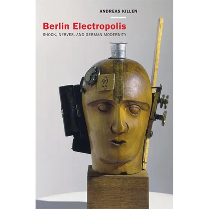 Berlin Electropolis: Shock, Nerves, and German Modernity Volume 38 - Hardcover